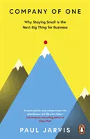Company of One - Prečo je zostať malým podnikom ďalšou veľkou vecou - Company of One - Why Staying Small is the Next Big Thing for Business
