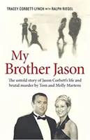 Môj brat Jason - Nevypovedaný príbeh o živote a brutálnej smrti Jasona Corbetta - My Brother Jason - The Untold Story of Jason Corbett's Life and Brutal Death