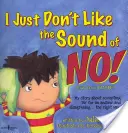 Len sa mi nepáči zvuk „nie“: Môj príbeh o tom, ako prijať „nie“ ako odpoveď a nesúhlasiť... správnym spôsobom! - I Just Don't Like the Sound of No!: My Story about Accepting 'no' for an Answer and Disagreeing...the Right Way!