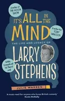 Všetko je to v mysli - Život a odkaz Larryho Stephensa - It's All In The Mind - The Life and Legacy of Larry Stephens
