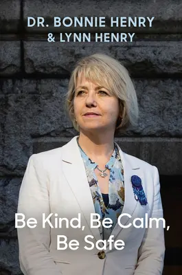 Buď láskavý, buď pokojný, buď v bezpečí: Štyri týždne, ktoré formovali pandémiu - Be Kind, Be Calm, Be Safe: Four Weeks That Shaped a Pandemic