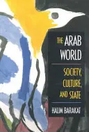 Arabský svet: Spoločnosť, kultúra a štát - The Arab World: Society, Culture, and State