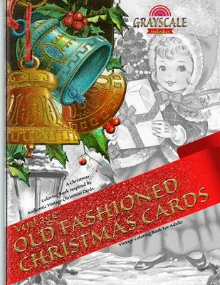 VINTAGE OLD FASHIONED CHRISTMAS CARDS Vintage maľovanky pre dospelých. Vianočné maľovanky inšpirované autentickými vintage vianočnými pohľadnicami: Vyfarbite - VINTAGE OLD FASHIONED CHRISTMAS CARDS Vintage coloring book for adults. A Christmas Coloring Book Inspired By Authentic Vintage Christmas Cards: Color