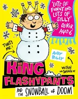 Kráľ Blyskáč a snehová guľa skazy - kniha 5 - King Flashypants and the Snowball of Doom - Book 5