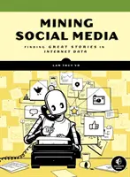 Ťažba sociálnych médií: Hľadanie príbehov v internetových údajoch - Mining Social Media: Finding Stories in Internet Data