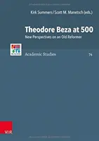 Theodore Beza na 500: Nové pohľady na starého reformátora - Theodore Beza at 500: New Perspectives on an Old Reformer