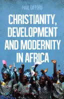 Kresťanstvo, rozvoj a modernita v Afrike - Christianity, Development and Modernity in Africa