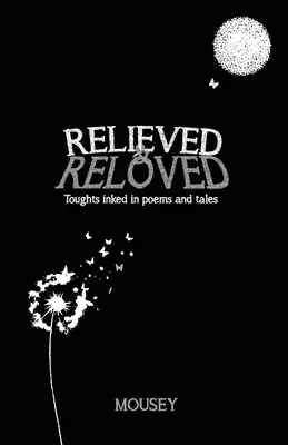 Úľava a láska: Myšlienky v básňach a rozprávkach - Relieved and Reloved: Thoughts inked in poems and tales
