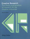 Tvorivý výskum: Teória a prax výskumu pre kreatívny priemysel - Creative Research: The Theory and Practice of Research for the Creative Industries