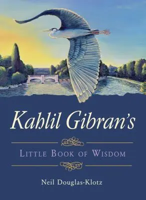 Malá kniha múdrosti Kahlila Gibrana - Kahlil Gibran's Little Book of Wisdom