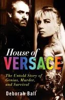Dom Versace: Nevypovedaný príbeh o genialite, vražde a prežití - House of Versace: The Untold Story of Genius, Murder, and Survival