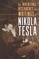 Vynálezy, výskumy a spisy Nikolu Teslu - The Inventions, Researches and Writings of Nikola Tesla