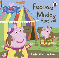 Prasiatko Peppa: Peppa's Muddy Festival - Kniha s klapkami - Peppa Pig: Peppa's Muddy Festival - A Lift-the-Flap Book