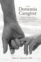 Opatrovateľ pri demencii: Sprievodca starostlivosťou o osobu s Alzheimerovou chorobou a inými neurokognitívnymi poruchami - The Dementia Caregiver: A Guide to Caring for Someone with Alzheimer's Disease and Other Neurocognitive Disorders