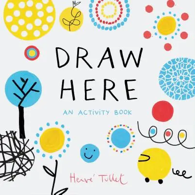 Kresli tu: (Interaktívna kniha pre deti v predškolskom veku, kniha aktivít pre deti vo veku 5-6 rokov) - Draw Here: An Activity Book (Interactive Children's Book for Preschoolers, Activity Book for Kids Ages 5-6)