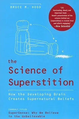 Veda o poverách: Ako vyvíjajúci sa mozog vytvára nadprirodzené presvedčenia - The Science of Superstition: How the Developing Brain Creates Supernatural Beliefs