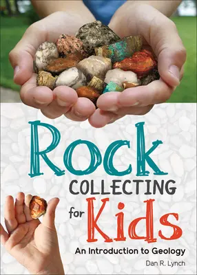 Zbieranie kameňov pre deti: Úvod do geológie - Rock Collecting for Kids: An Introduction to Geology