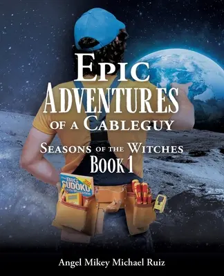 Epické dobrodružstvá kábelára: Ročné obdobia čarodejníc Kniha 1 - Epic Adventures of a Cableguy: Seasons of the Witches Book 1