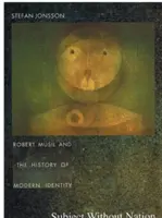 Subjekt bez národa: Robert Musil a dejiny modernej identity - Subject Without Nation: Robert Musil and the History of Modern Identity