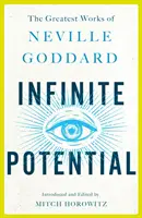 Nekonečný potenciál: Najväčšie diela Nevilla Goddarda - Infinite Potential: The Greatest Works of Neville Goddard
