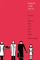 Zohľadnenie starostlivosti: Storočie rodovej, rasovej a platenej opatrovateľskej práce - Making Care Count: A Century of Gender, Race, and Paid Care Work