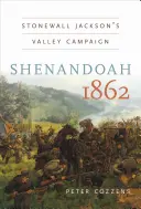 Shenandoah 1862: Stonewall Jackson's Valley Campaign