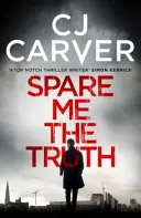 Ušetri ma pravdy - Výbušný, vysokooktánový triler - Spare Me the Truth - An explosive, high octane thriller