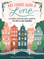 Umenie začína čiarou: Kreatívny a interaktívny sprievodca umením kreslenia čiarou - Art Starts with a Line: A Creative and Interactive Guide to the Art of Line Drawing
