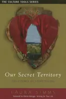 Naše tajné územie: Podstata rozprávania príbehov - Our Secret Territory: The Essence of Storytelling