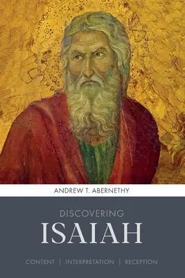Objavovanie Izaiáša - obsah, výklad, recepcia (Abernethy Andrew (Autor)) - Discovering Isaiah - Content, interpretation, reception (Abernethy Andrew (Author))