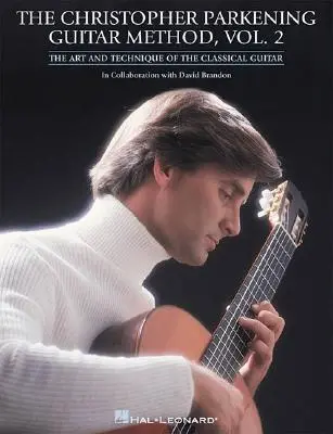 The Christopher Parkening Guitar Method - Volume 2: Guitar Technique