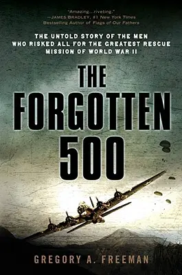 Zabudnutá päťstovka: 500: Nevypovedaný príbeh mužov, ktorí riskovali všetko pre najväčšiu záchrannú misiu druhej svetovej vojny - The Forgotten 500: The Untold Story of the Men Who Risked All for the Greatest Rescue Mission of World War II