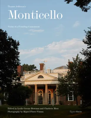 Thomas Jefferson v Monticelle: Architektúra, krajina, zbierky, knihy, jedlo, víno - Thomas Jefferson at Monticello: Architecture, Landscape, Collections, Books, Food, Wine