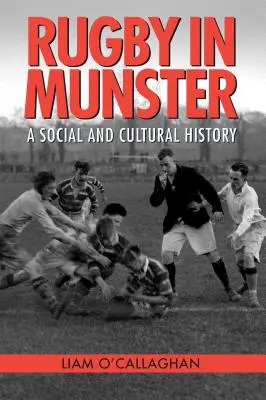 Rugby v Munsteri: Spoločenské a kultúrne dejiny - Rugby in Munster: A Social and Cultural History