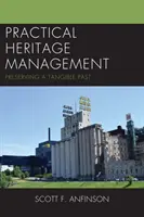 Praktický manažment kultúrneho dedičstva: Zachovanie hmotnej minulosti - Practical Heritage Management: Preserving a Tangible Past