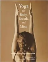 Joga pre telo, dych a myseľ: Sprievodca osobnou reintegráciou - Yoga for Body, Breath, and Mind: A Guide to Personal Reintegration