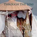 Cez objektív: Najväčšie fotografie National Geographic - Through the Lens: National Geographic Greatest Photographs