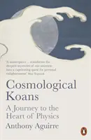 Kozmologické koány - Cesta do srdca fyziky - Cosmological Koans - A Journey to the Heart of Physics