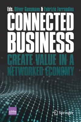 Pripojené podnikanie: Vytváranie hodnôt v sieťovej ekonomike - Connected Business: Create Value in a Networked Economy
