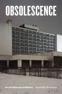Zastarávanie: Dejiny architektúry - Obsolescence: An Architectural History