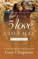 5 jazykov lásky tínedžerov: Tajomstvo efektívnej lásky k tínedžerom - The 5 Love Languages of Teenagers: The Secret to Loving Teens Effectively