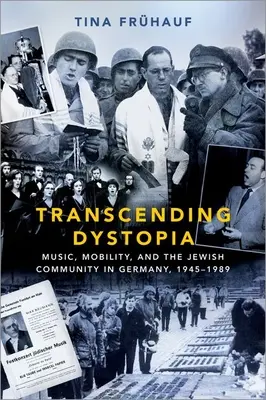 Transcending Dystopia: Hudba, mobilita a židovská komunita v Nemecku v rokoch 1945 - 1989 - Transcending Dystopia: Music, Mobility, and the Jewish Community in Germany, 1945-1989