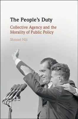 Povinnosť ľudu: kolektívna agentúra a morálka verejnej politiky - The People's Duty: Collective Agency and the Morality of Public Policy