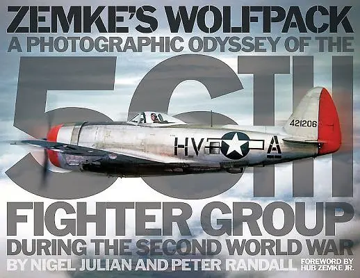 Zemkeho vlčí batoh: Fotografická odysea 56. stíhacej skupiny počas druhej svetovej vojny - Zemke's Wolfpack: A Photographic Odyssey of the 56th Fighter Group During the Second World War