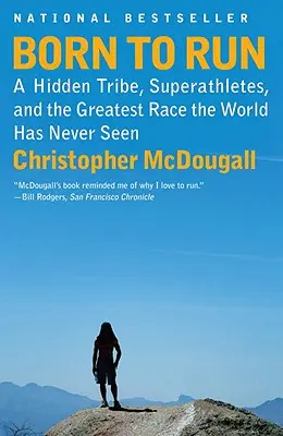 Zrodení na beh: Skrytý kmeň, superatléti a najväčší pretek, aký svet nevidel - Born to Run: A Hidden Tribe, Superathletes, and the Greatest Race the World Has Never Seen