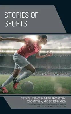 Športové príbehy: Vydavateľstvo Gloucester: kritická gramotnosť v mediálnej produkcii, spotrebe a šírení - Stories of Sports: Critical Literacy in Media Production, Consumption, and Dissemination