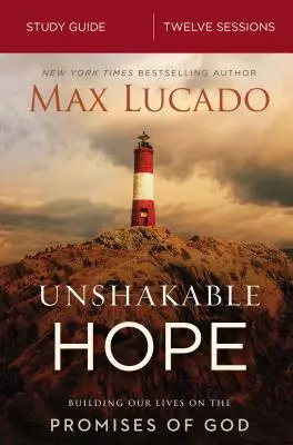 Neochvejná nádej Študijná príručka: Vychádzame z Božích prísľubov - Unshakable Hope Study Guide: Building Our Lives on the Promises of God
