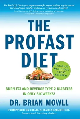 Diéta ProFAST: Spáľte tuk a zvráťte cukrovku 2. typu len za šesť týždňov - The ProFAST Diet: Burn Fat and Reverse Type 2 Diabetes in Only Six Weeks