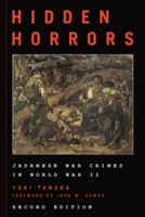 Skryté hrôzy: Japonské vojnové zločiny počas druhej svetovej vojny, druhé vydanie - Hidden Horrors: Japanese War Crimes in World War II, Second Edition