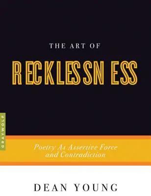 Umenie bezohľadnosti: Poézia ako asertívna sila a rozporuplnosť - The Art of Recklessness: Poetry as Assertive Force and Contradiction